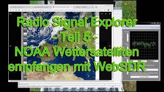 NOAA Wettersatelliten mit WebSDR empfangen  Teil 5  Radio Signal Explorer [upl. by Barrow]