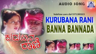 Kurubana Rani  quotBanna Bannadaquot Audio Song I Shivarajkumar Nagma I Akash Audio [upl. by Alleusnoc]