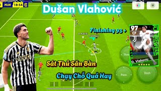 REVIEW DUSAN VLAHOVIC  SIÊU SÁT THỦ SĂN BÀN CHẠY CHỖ QUÁ HAY  PES MOBILE [upl. by Odie]