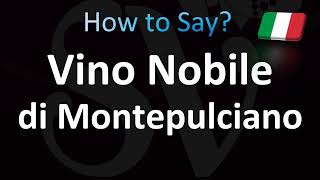 How to Pronounce Vino Nobile di Montepulciano Italian [upl. by Eenttirb438]