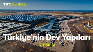 Türkiye’nin Dev Yapıları  İstanbul Havalimanı  TRT Belgesel [upl. by Ravel]