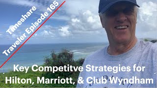 Timeshare Traveler Episode 165 Key Competitve Strategies for Hilton Marriott amp Club Wyndham [upl. by Haibot764]