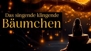 Das singende klingende Bäumchen  Märchen zum Einschlafen  Entspannen mit Gute Nacht Geschichte [upl. by Abehs]