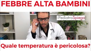 Febbre alta bambini Quale temperatura è davvero pericolosa da doverla abbassare [upl. by Sharon]