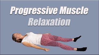 Progressive Muscle Relaxation  Stress Reduction Better Sleep Pain Relief and More [upl. by Brear996]