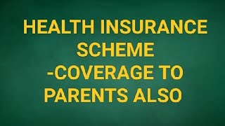 மருத்துவ காப்பீடு திட்டத்தின் கீழ் பெற்றோர்களையும் சேர்க்க முடிவு சந்தாத் தொகை உயருமா [upl. by Nitsuga]