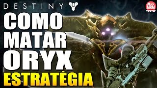 Destiny TTK  COMO MATAR O ORYX  Estratégia Completa   Raid A Queda do Rei [upl. by Ephraim]