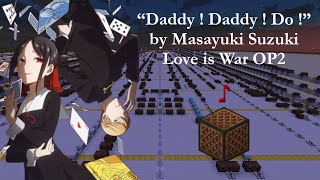 quotDaddy  Daddy  Do quot by Masayuki Suzuki  Love is War OP2  Minecraft Noteblocks [upl. by Ahsekan]