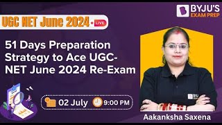 51 Days Preparation Strategy to Ace UGCNET June 2024 ReExam  By Aakanksha Saxena [upl. by Nahtanha]