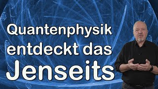 Hat die Quantenphysik das Jenseits entdeckt [upl. by Milon]