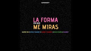 La Forma En Que Me Miras  Super Yei x Myke Towers x Sammy x Lenny Tavarez x Rafa Pabon x Jone Quest [upl. by Harold579]