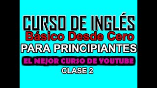 CURSO BÁSICO DE INGLÉS PARA PRINCIPIANTES DESDE CERO CLASE 2 [upl. by Schaumberger404]