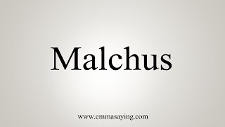 How To Say Malchus [upl. by Undry]