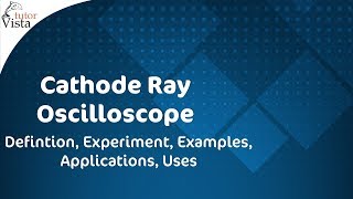 Cathode Ray Oscilloscope  Defintion Experiment Examples Applications Uses [upl. by Desi157]