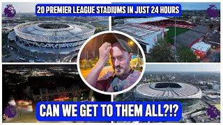 20 Premier League Stadiums in 24 HOURS Can We Reach Them All [upl. by Esinaej]