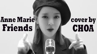 초아 Friends  Anne Marie cover by CHOA [upl. by Ykcul647]