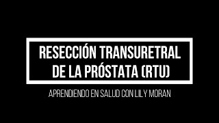 RTU Resección Transuretral  Aprendiendo en Salud [upl. by Neyrb]