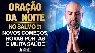 Oração da Noite 22 de Setembro no Salmo 91 Ao Vivo Novos começos portas e saúde ViniciusIracet [upl. by Cralg]