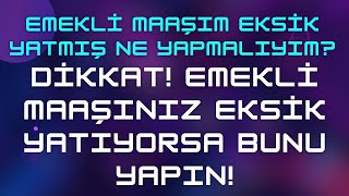 Emekli Maaşım Eksik Yatmış Ne Yapmalıyım amp Sorun Çözüldü [upl. by Duntson]