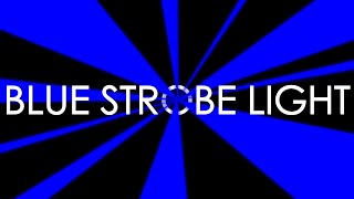 Blue Strobe Light 15 Minutes [upl. by Diogenes307]