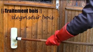 Traitement bois comment dégriser terrasse et bois de façade [upl. by Lenny]