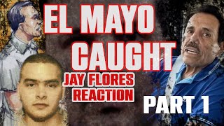 JAY FLORES REACTS TO EL MAYO BEING CAUGHT PT 1 [upl. by Gayle300]