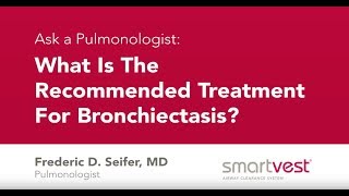 Ask a Pulmonologist quotWhat Is The Recommended Treatment For Bronchiectasisquot [upl. by Eilloh855]