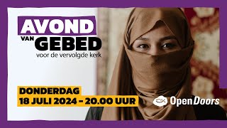 Avond van Gebed  Geheime Gelovigen  18 juli 2024 [upl. by Dreddy]