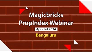 Magicbricks PropIndex Webinar AprJun 2024  Bengaluru PropIndex webinar 2024 [upl. by Coralie]