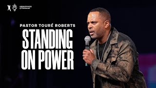 Standing On Power  Pastor Touré Roberts [upl. by Neuburger]