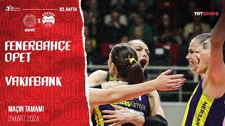 Maçın Tamamı  Fenerbahçe Opet  VakıfBank quotVodafone Sultanlar Ligiquot [upl. by Jillene]