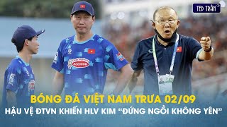 Bóng đá VN trưa 29 Hậu vệ ĐTVN khiến HLV Kim quotđứng ngồi không yênquot HLV Park không gửi CV bừa bãi [upl. by Sulohcin826]