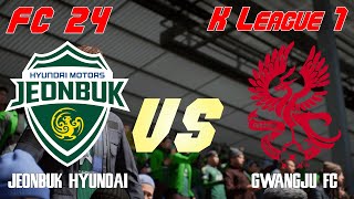 FC 24  KLeague 1  Simulation  Jeonbuk Hyundai Motors vs Gwangju FC  Full Match [upl. by Esmeralda]