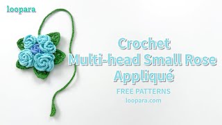 Crochet Multi Head Rose Applique  Free Pattern [upl. by Errecart]