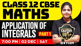 Class 12 CBSE  Maths  Application of Integrals  Part 1  Xylem CBSE 11 amp 12 [upl. by Melton348]