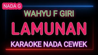 LAMUNAN  Karaoke Nada Cewek  Wahyu F Giri [upl. by Eimmat]