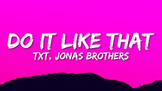 TXT Jonas Brothers  Do it Like That Lyrics [upl. by Marin]