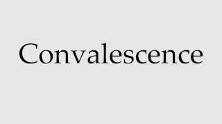 How to Pronounce Convalescence [upl. by Annelak]