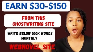 Earn 30150monthly from this web novelghostwriting sitebelow 100k wordsghostwriting webnovel [upl. by Sexton]