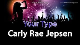 Carly Rae Jepsen Your Type Instrumental Karaoke Version without vocals and lyrics [upl. by Anilave]