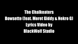 The Chalkeaters  BOWSETTE Remake Lyrics [upl. by Ettesus]