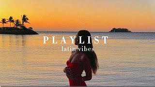 latin vibes  playlist ☀️ [upl. by Laamaj]