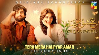 Tera Mera Hai Pyar Amar 🎶💕 Ishq Murshid OST  Extended Version   Singer Ahmed Jehanzeb  HUM TV [upl. by O'Donoghue]