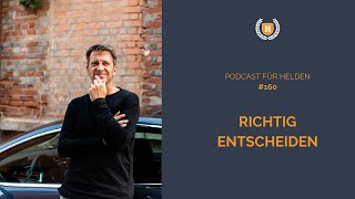 Richtige Entscheidungen treffen So gehts Podcast  160 [upl. by Lemor]