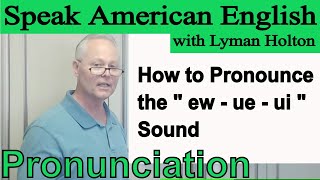 How to Pronounce the  ew  ue  ui  Sound in English  Video 47 [upl. by Sylvester]