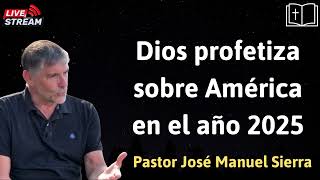 Dios profetiza sobre América en el año 2025  Pastor José Manuel Sierra [upl. by Anahsor509]