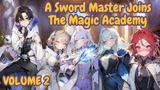 A Sword Master Joins the Magic Academy to Start a New Life  Volume 2  Fantasy Novel Audiobook [upl. by Inoek]