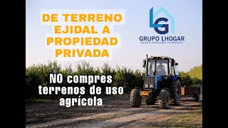 DE TERRENO EJIDAL A PROPIEDAD PRIVADA No compres terrenos de uso agrícola [upl. by Amme]