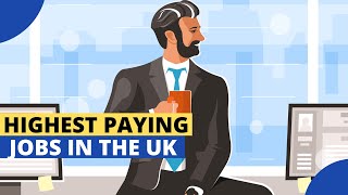 10 Highest Paying Jobs In The UK  Earn Over £250000 [upl. by Frederic597]