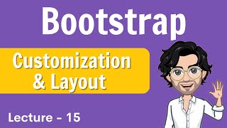 Customization amp Layout in Bootstrap  Web Development Course  Lecture 15 [upl. by Lachish]